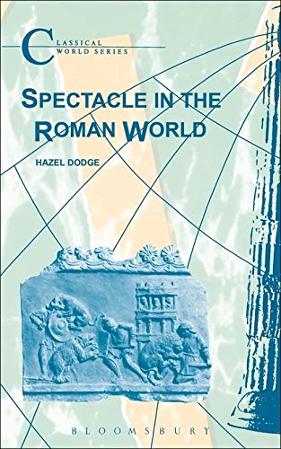Spectacle in the Roman World (Classical World)