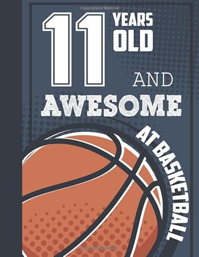 Basketball Birthday Gift 11 Year Boy 11 Years Old And Awesome At