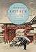 A History of East Asia: From the Origins of Civilization to the Twenty-First Century