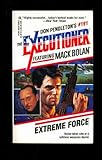 Extreme Force (Don Pendleton's The Executioner series No. 191 Featuring Mack Bolan) (Mack Bolan: the Executioner)