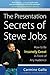 The Presentation Secrets of Steve Jobs: How to Be Insanely Great in Front of Any Audience - Book by Carmine Gallo
