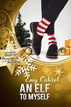 An Elf to Myself (2019 Advent Calendar | Homemade for the Holidays Book 4) by [Calirel, Emy]