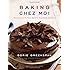 Baking Chez Moi: Recipes from My Paris Home to Your Home Anywhere