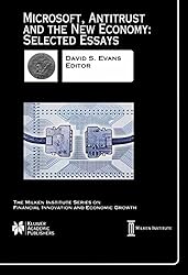 Microsoft, Antitrust and the New Economy: Selected Essays (The Milken Institute Series on Financial Innovation and Economic Growth)