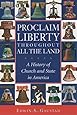 Proclaim Liberty Throughout All the Land: A History of Church and State in America (Religion in American Life)