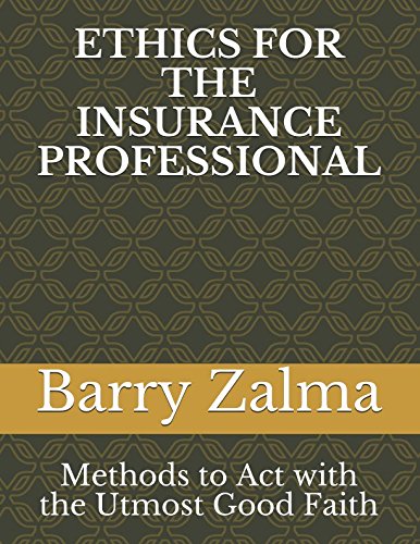 [R.e.a.d] ETHICS FOR THE INSURANCE: Methods for Insurers and their Personnel to Act with the Utmost Good Faith [W.O.R.D]