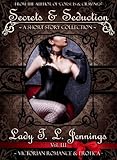 Secrets and Seduction ~ A Victorian Romance and Erotic Short Story Collection. Vol. III