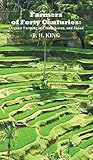 Farmers of Forty Centuries: Permanent Organic Farming in China, Korea, and Japan by 