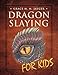 Dragon Slaying for Kids by Grace M. M. Jaeger