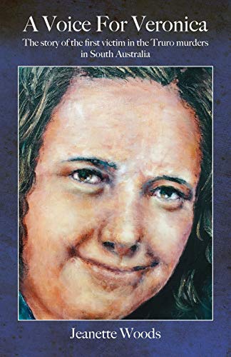 A Voice for Veronica: The story of Veronica Knight, the first victim in the Truro murders in South A by Jeanette Woods