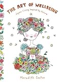The Art of Wellbeing: Joyous Living Inspired by Nature by Meredith Gaston