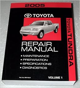 2005 Toyota Tundra Factory Repair Manual Gsk Uck Series Volume 1 Maintenance Preparation Specifications Diagnostics Toyota Motor Corporation Amazon Com Books