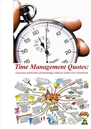 Time Management Quotes Experience And Wisdom Of Outstanding Achievers In Their Own Great Words Ebook Ballantine Michael Kindle Store Amazon Com