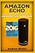 Amazon Echo: The Ultimate User Guide to Master Amazon Echo In No Time (Amazon Echo 2016,user manual,web services,by amazon,Free books,Free Movie,Alexa Kit) (Amazon Prime, smart devices, internet)