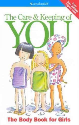The Care & Keeping of You: The Body Book for Girls