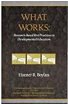 What Works: Research-Based Best Practices in Developmental Education