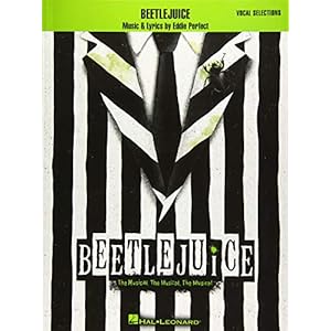 Beetlejuice: The Musical. the Musical. the Musical. Vocal Selections