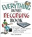 The Everything Home Recording Book: From 4-Track To Digital--All You Need To Make Your Musical Dream by Marc Schonbrun