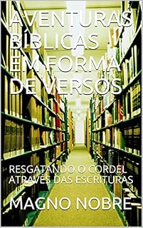 Livro AVENTURAS BÍBLICAS EM FORMA DE VERSOS: RESGATANDO O CORDEL ATRAVÉS DAS ESCRITURAS