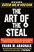 The Art of the Steal: How to Protect Yourself and Your Business from Fraud, America's #1 Crime
