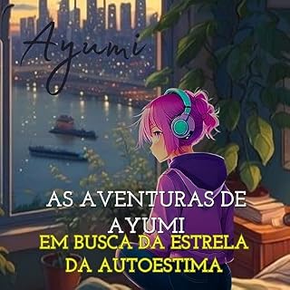 Livro AS AVENTURAS DE AYUMI EM BUSCA DA ESTRELA DA AUTOESTIMA: Sim