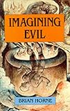 Imagining Evil, Horne, Brian, 0232521611