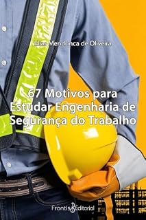 Livro Engenharia e Segurança do Trabalho: 67 Motivos para Estudar Engenharia de Segurança do Trabalho