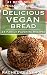 Delicious Vegan Bread Cookbook (Delicious Vegan Cookbook 2)