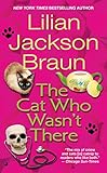 The Cat Who Wasn't There (Cat Who... Book 14) by Lilian Jackson Braun