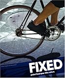 Fixed: Global Fixed-Gear Bike Culture