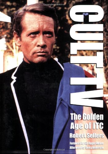 Cult TV: The Golden Age of ITC Cult TV: The Golden Age of ITC