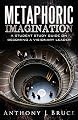 Metaphoric Imagination: A Student Study Guide on Becoming a Visionary Leader