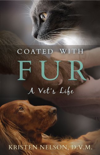 Coated with Fur: A Vet's Life by Kristen Nelson
