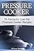 Pressure Cooker: 35 Fantastic Low-Fat Pressure Cooker Recipes by Melissa Price