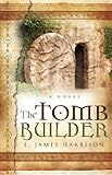 The Tomb Builder by E. James Harrison