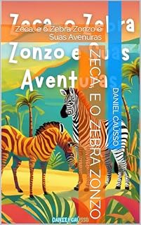 Livro Zeca, e o Zebra Zonzo: Zeca, e o Zebra Zonzo e Suas Avenuras