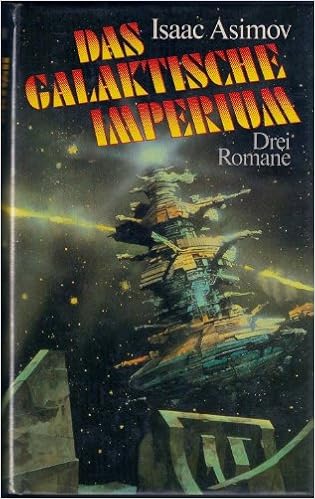 Das Galaktische Imperium Drei Romane Der Tausendjahresplan Der Galaktische General Alle Wege Fuhren Nach Trantor Amazon De Isaac Asimov Bucher