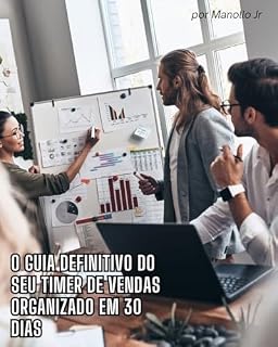 Livro O MELHOR GUIA de Vendas para seu Time Comercial: Seu comercial organizado em 30 dias com consistência.