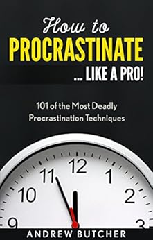 Amazon Com How To Procrastinate Like A Pro 101 Of