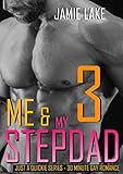 ME & MY STEPDAD PART 3: Gay Romance M M (JUST A QUICKIE SERIES - 30-MINUTE GAY ROMANCE M/M READS Book 26)