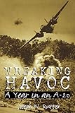 Wreaking Havoc: A Year in an A-20 (Volume 91) (Williams-Ford Texas A&M University Military History S by Joseph W. Rutter