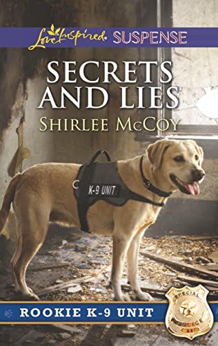 Secrets and Lies (Rookie K-9 Unit Book 5)