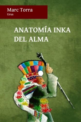 AnatomÃa Inka del Alma (Spanish Edition)