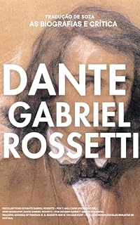 Livro Dante Gabriel Rossetti: As Biografias e Crítica: Tradução de Soza