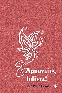Livro Aproveita, Julieta!