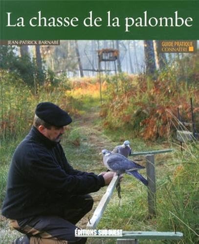 Download CONNAITRE LA CHASSE DE LA PALOMBE. PDF
