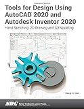 Tools for Design Using AutoCAD 2020 and Autodesk Inventor 2020 by Randy H. Shih