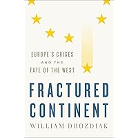 Fractured Continent: Europe's Crises and the Fate of the West