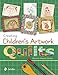 Creating Children's Artwork Quilts by 
