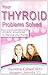 Your Thyroid Problems Solved: Holistic Solutions to Improve Your Thyroid